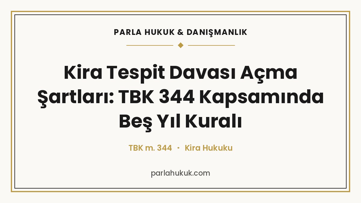 Kira Tespit Davası Açma Şartları: TBK 344 Kapsamında Beş Yıl Kuralı