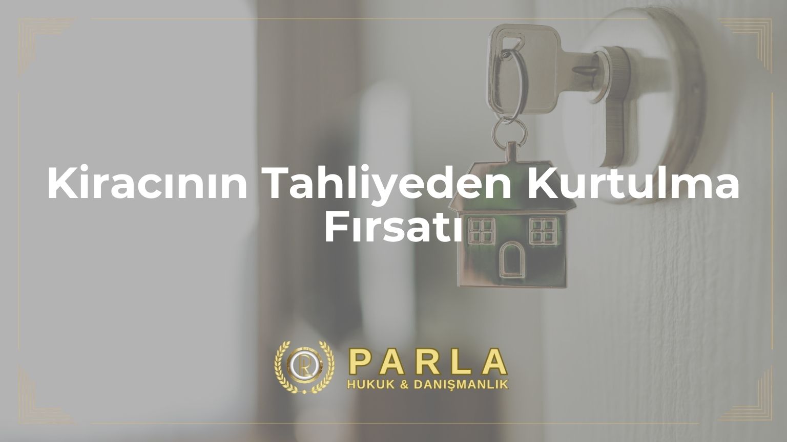 Kiracının Tahliyeden Kurtulma Fırsatı