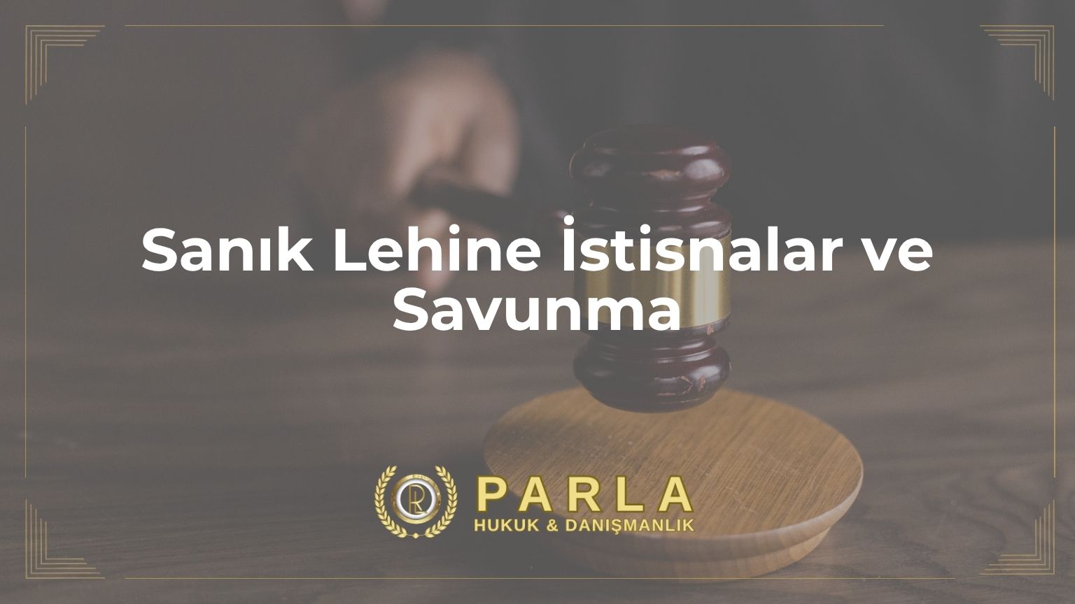 Sanık Lehine İstisnalar ve Savunma