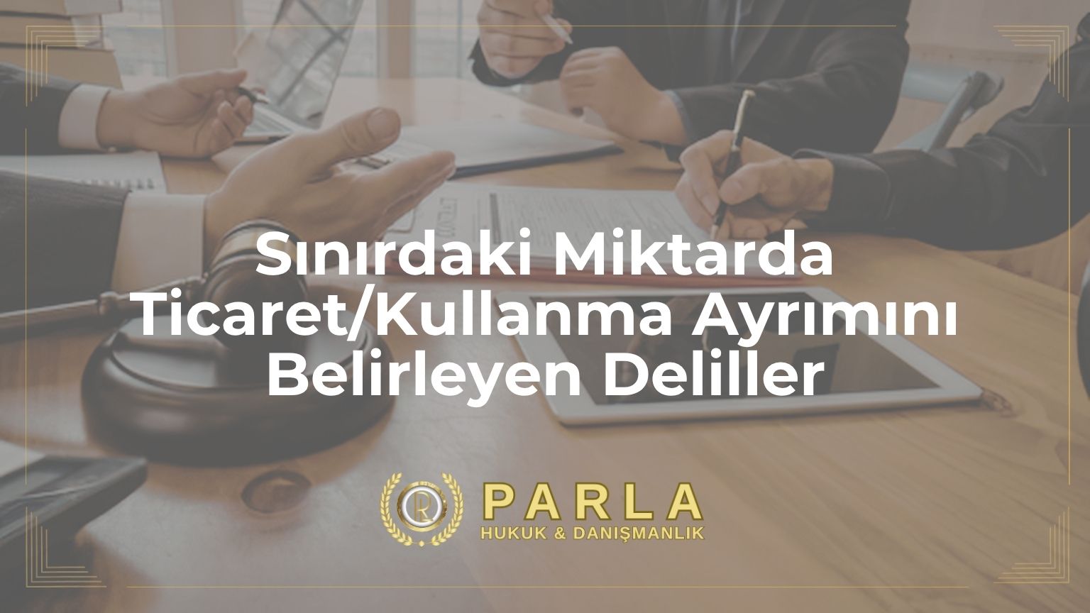 Sınırdaki Miktarda Ticaret/Kullanma Ayrımını Belirleyen Deliller