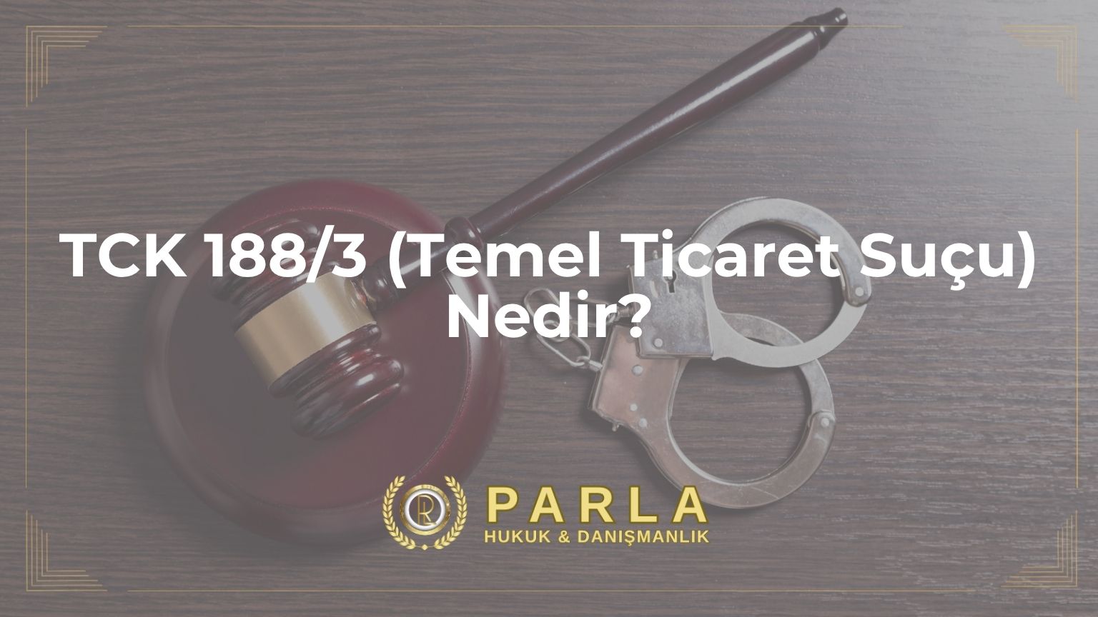 TCK 188/3 (Temel Ticaret Suçu) Nedir?
