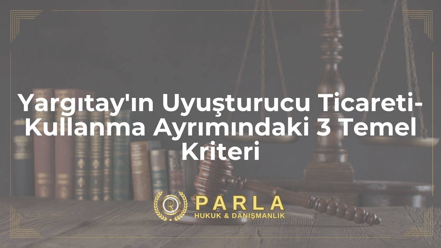 Yargıtay'ın Uyuşturucu Ticareti-Kullanma Ayrımındaki 3 Temel Kriteri