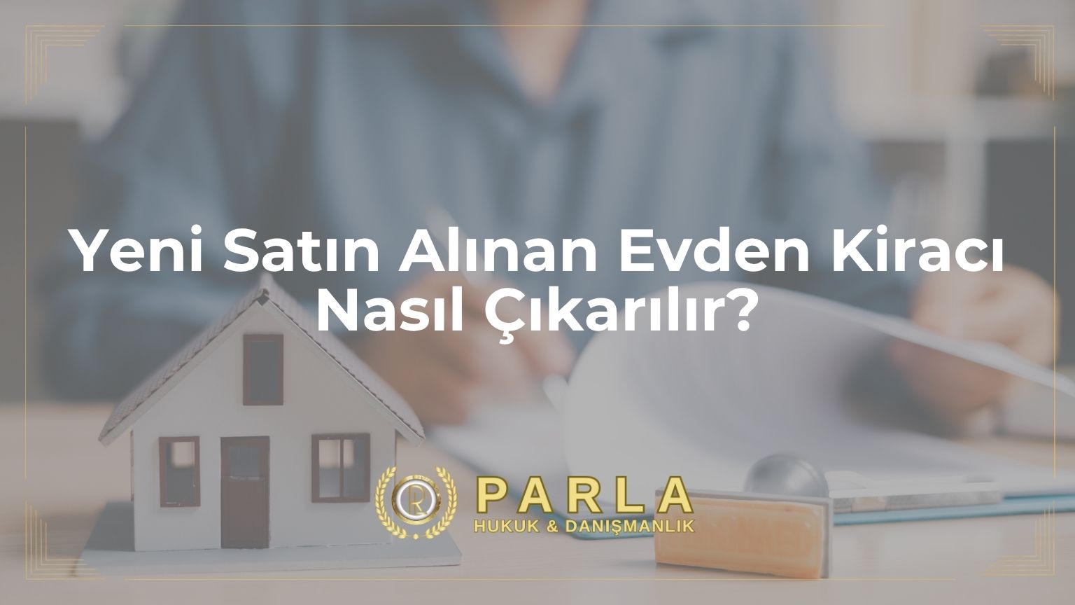Yeni satın alınan evden kiracı nasıl çıkarılır?