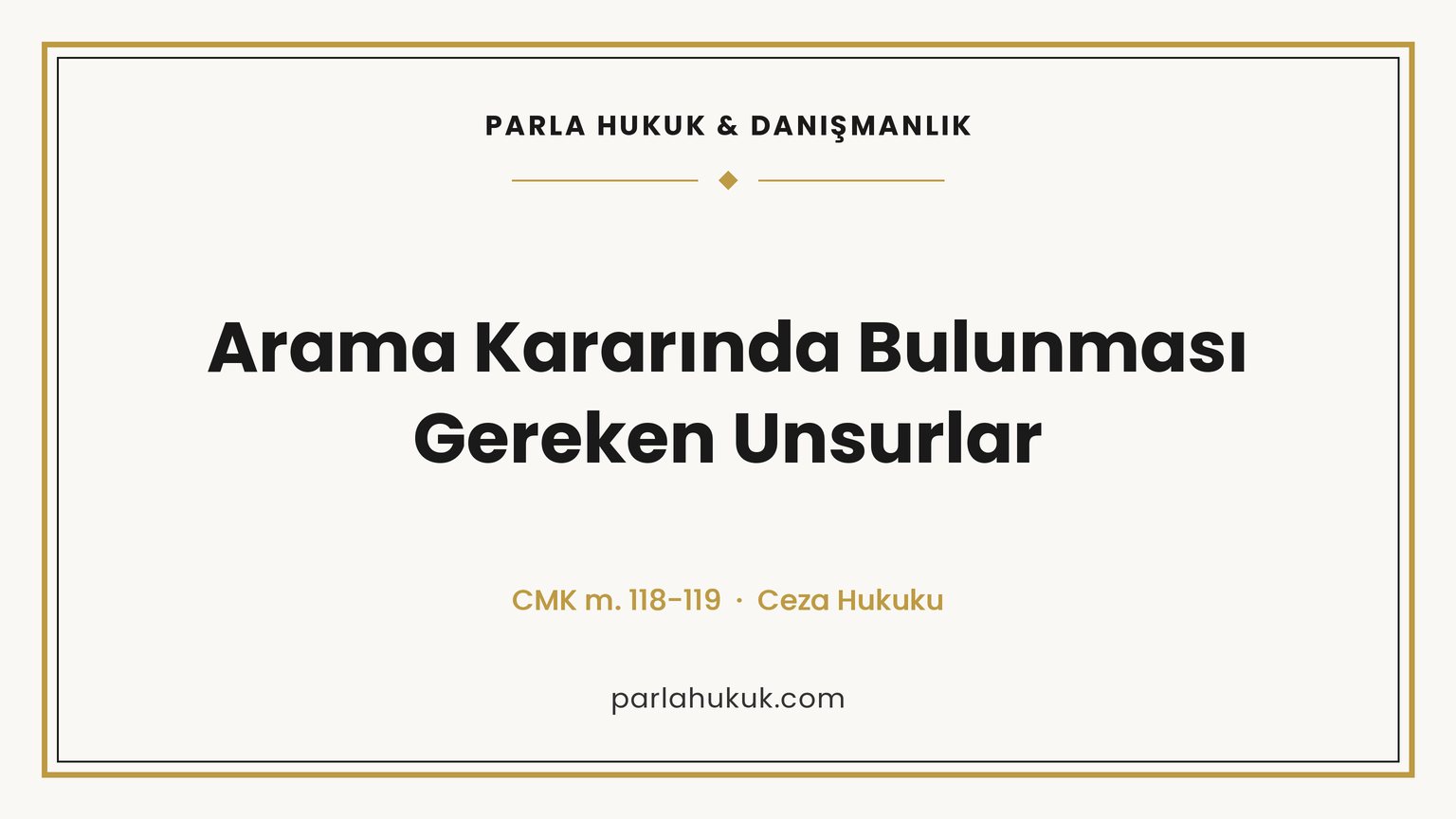 Arama Kararında Bulunması Gereken Unsurlar.