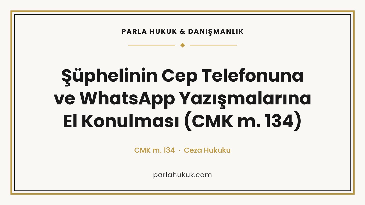 Cep telefonuna el konulması için hâkim kararı gerekir. CMK 134 şartları, WhatsApp yazışmalarının delil değeri, imaj alma ve şifre hakkı.